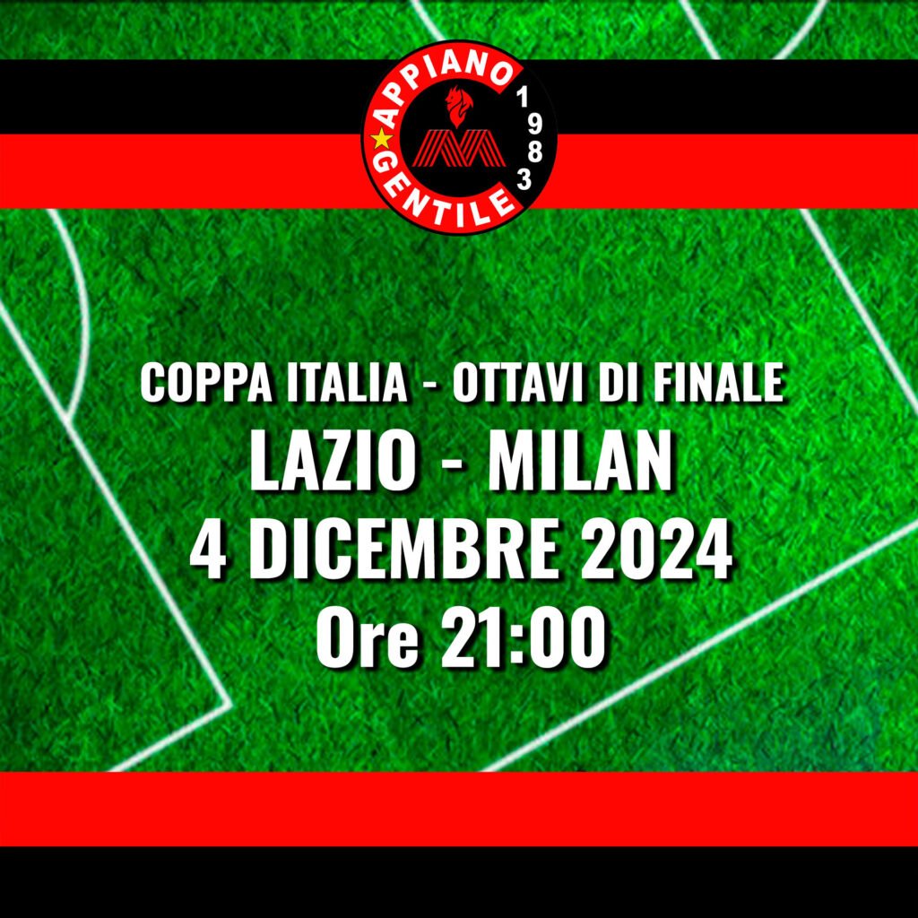 Giovedi 4 Dicembre ore 21:00
LAZIO - MILAN COPPA ITALIA - OTTAVI DI FINALE